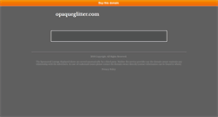 Desktop Screenshot of opaqueglitter.com